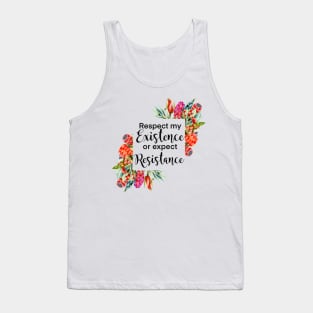 Floral Respect my existence or expect resistance Tank Top